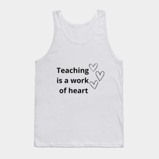 Teaching Is A Work Of Heart Tank Top